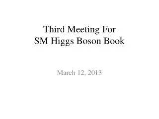 Third Meeting For SM Higgs Boson Book