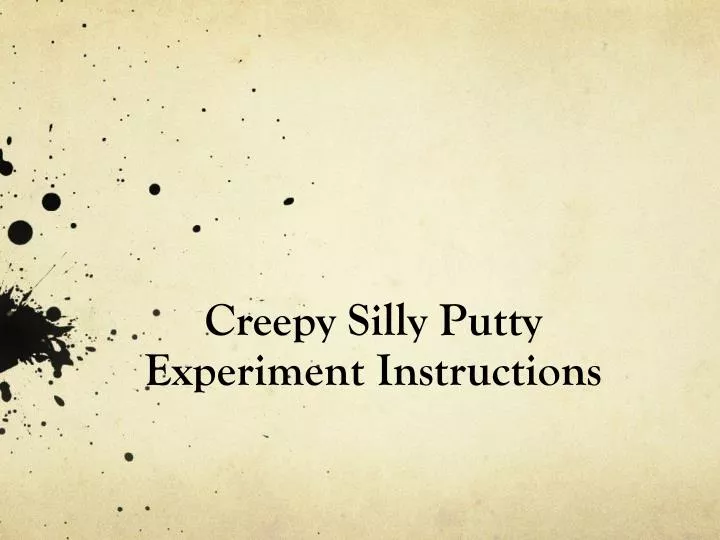 creepy silly putty experiment instructions