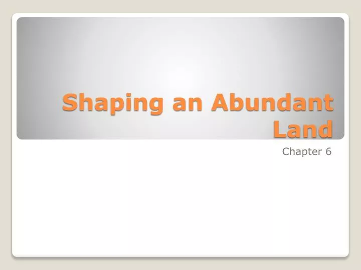 shaping an abundant land