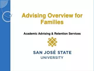 Advising Overview for Families Academic Advising &amp; Retention Services