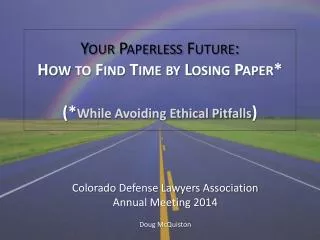 Your Paperless Future: How to Find Time by Losing Paper* (* While Avoiding Ethical Pitfalls )