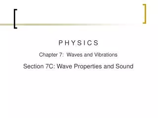 P H Y S I C S Chapter 7: Waves and Vibrations Section 7C : Wave Properties and Sound