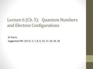 Lecture 6 (Ch. 5): Quantum Numbers and Electron Configurations