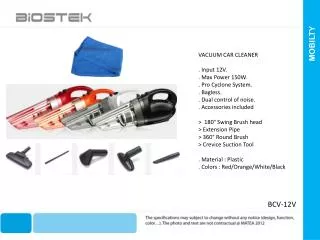 VACUUM CAR CLEANER . Input 12V. . Max Power 150W. . Pro Cyclone System. . Bagless .