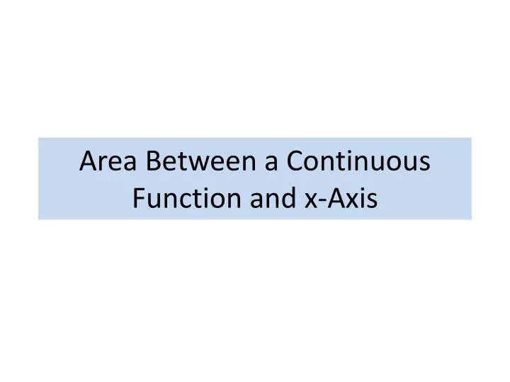 area between a continuous function and x axis