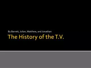 The History of the T.V.