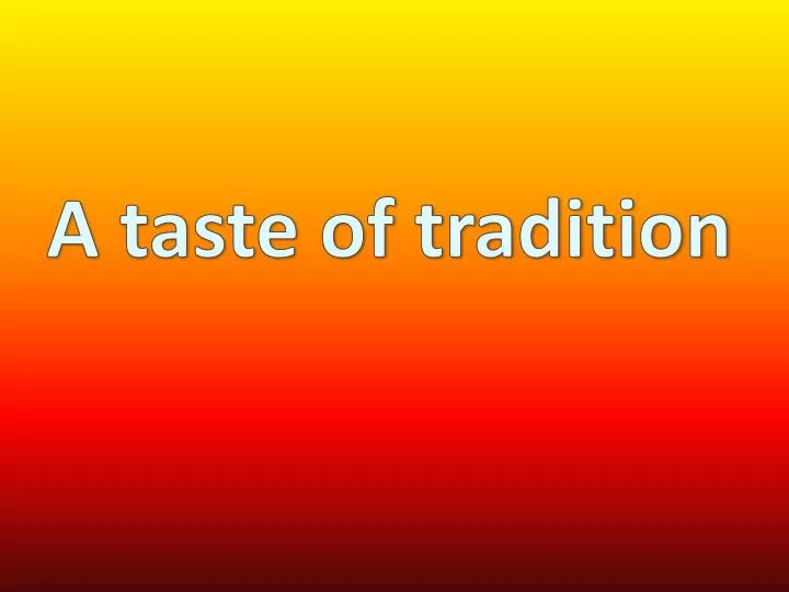 a taste of tradition