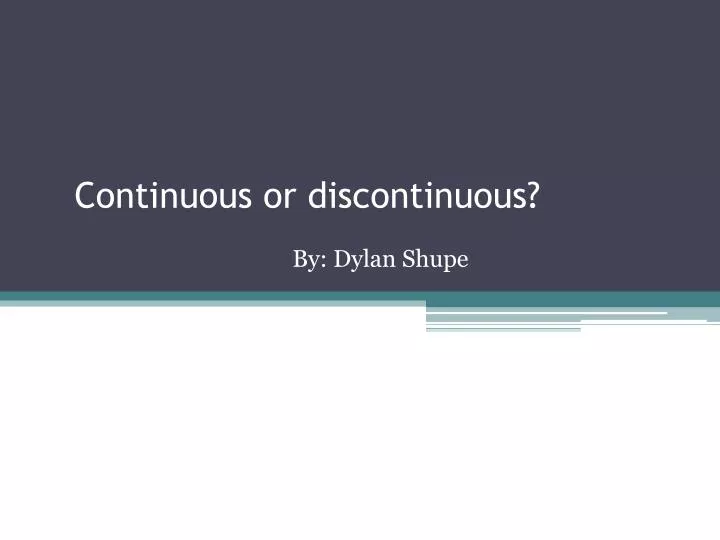 continuous or discontinuous
