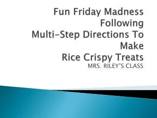 Fun Friday Madness Following Multi-Step Directions To Make Rice Crispy Treats