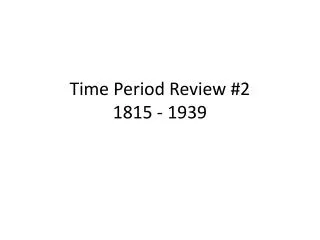 Time Period Review #2 1815 - 1939