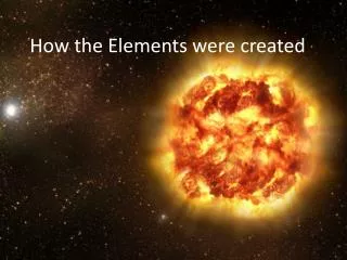 How the Elements were created