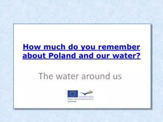 How much do you remember about Poland and our water ?