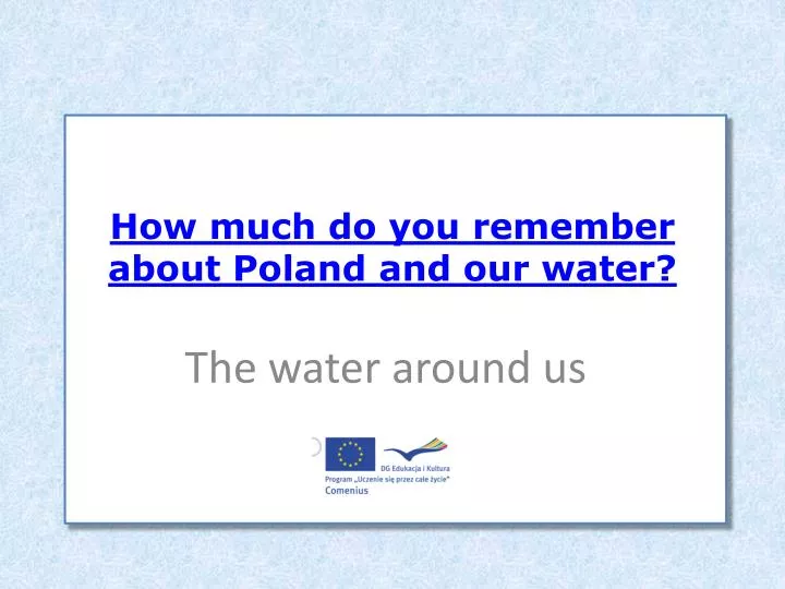 how much do you remember about poland and our water