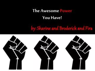 The Awesome Power You Have!