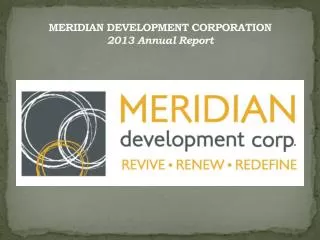 MERIDIAN DEVELOPMENT CORPORATION 201 3 Annual Report