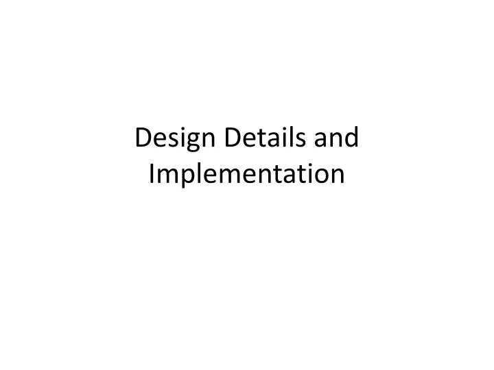 design details and implementation