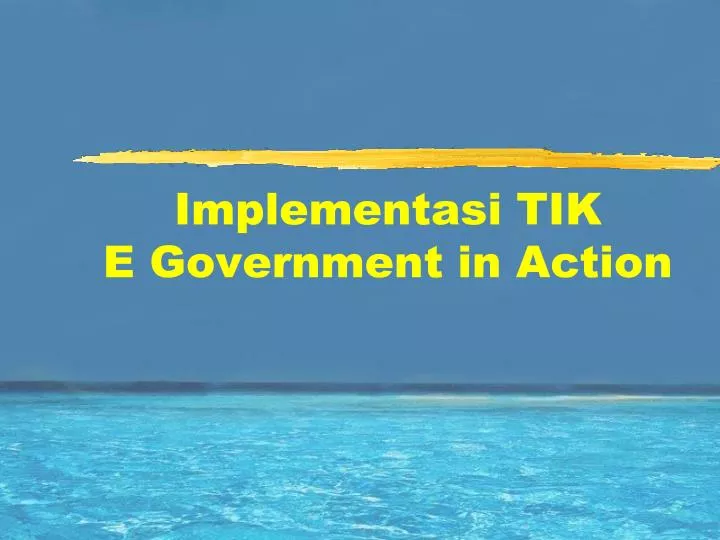 implementasi tik e government in action