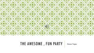 The Awesome , Fun Party