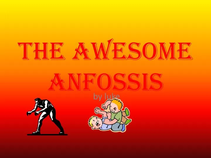 the awesome anfossis