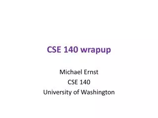 CSE 140 wrapup