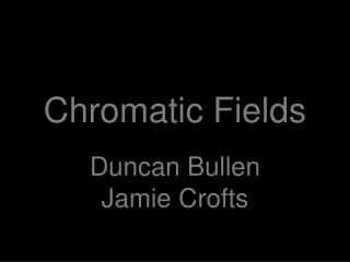 Chromatic Fields