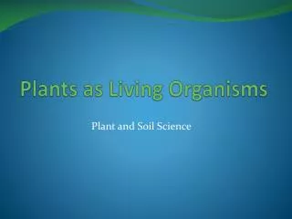Plants as Living Organisms