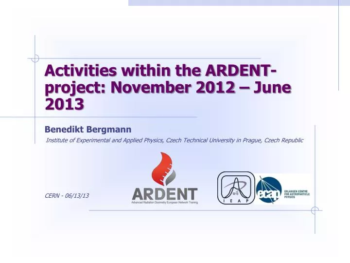 activities within the ardent project november 2012 june 2013