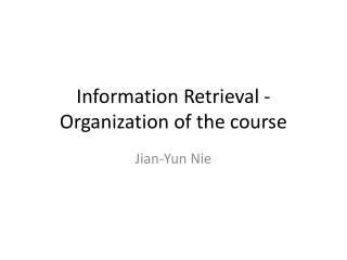 Information Retrieval -Organization of the course
