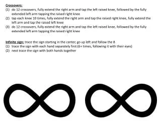 Infinite sign: trace the sign starting in the center, go up left and follow the 8