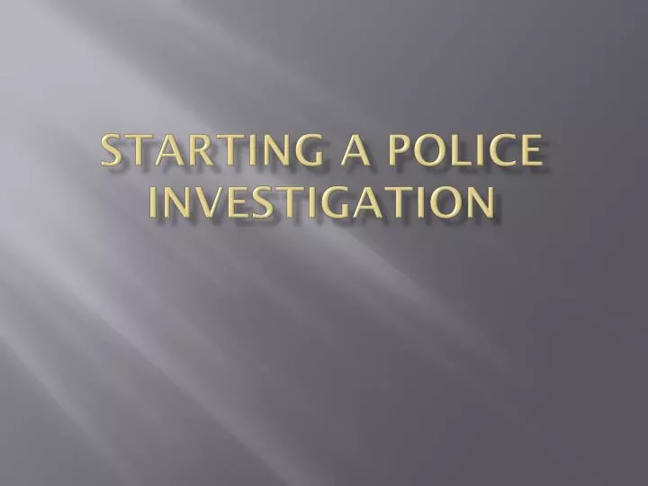 starting a police investigation