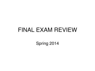 FINAL EXAM REVIEW