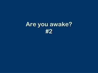 Are you awake ? #2