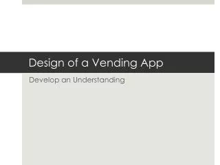 Design of a Vending App