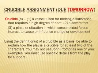 Crucible Assignment (due tomorrow )
