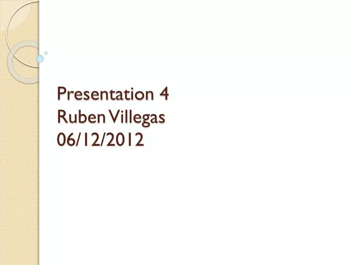 presentation 4 ruben villegas 06 12 2012