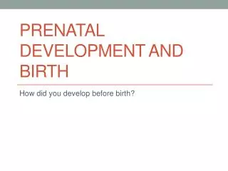 Prenatal Development and Birth