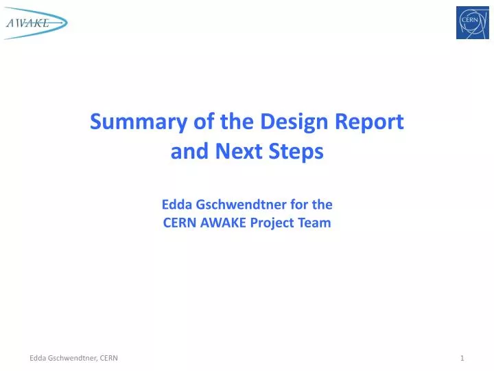 summary of the design report and next steps edda gschwendtner for the cern awake project team