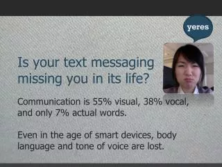 Is your text messaging missing you in its life?