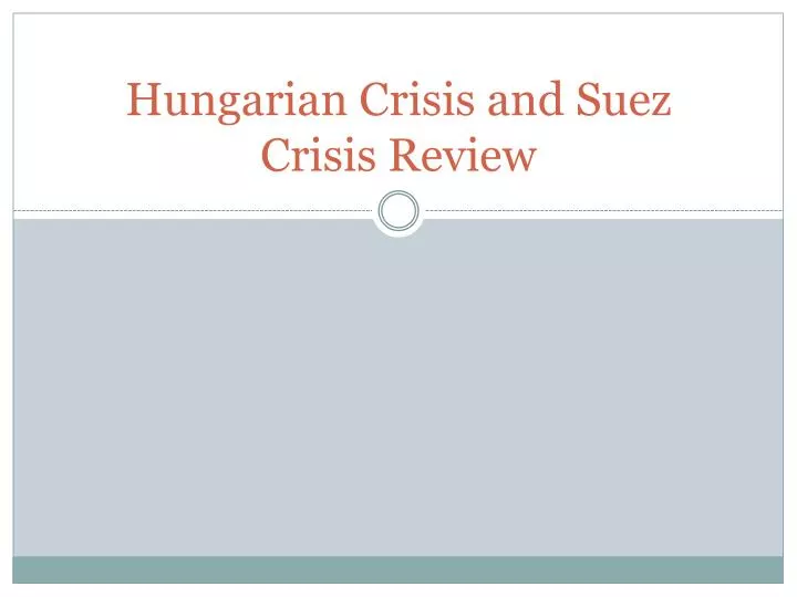 hungarian crisis and suez crisis review