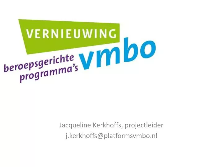 jacqueline kerkhoffs projectleider j kerkhoffs@platformsvmbo nl