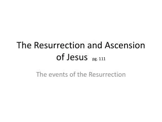 The Resurrection and Ascension of Jesus pg. 111