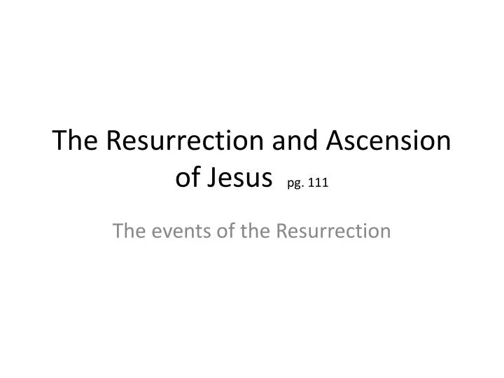 the resurrection and ascension of jesus pg 111