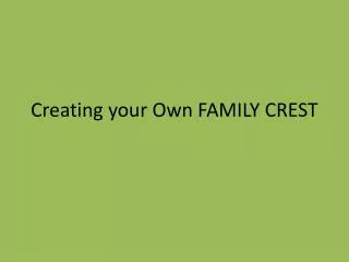Creating your Own FAMILY CREST