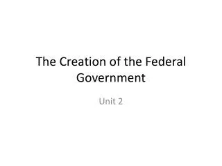 the creation of the federal government
