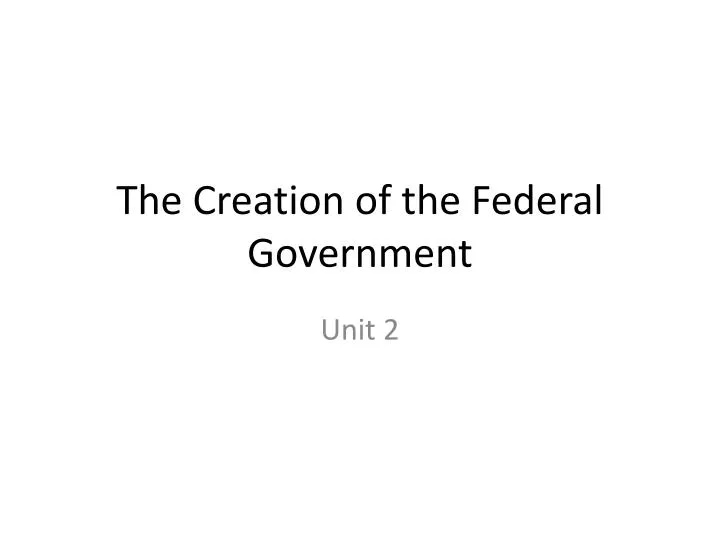 the creation of the federal government