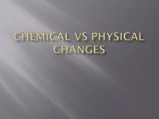 Chemical vs physical changes