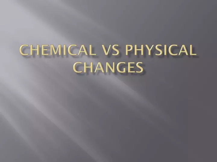 chemical vs physical changes