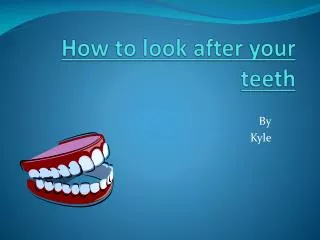 How to look after your teeth