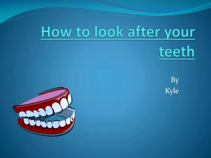 how to look after your teeth