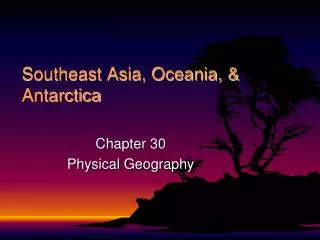 Southeast Asia, Oceania, &amp; Antarctica
